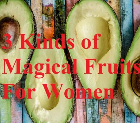 3 Kinds of Magical Fruits For Women