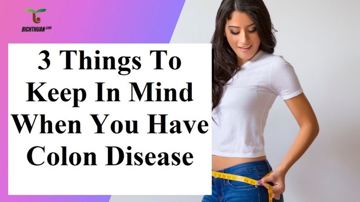 3 Things To Keep In Mind When You Have Colon Disease